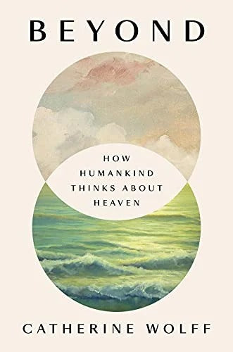 BEYOND: HOW HUMANKIND THINKS ABOUT HEAVEN