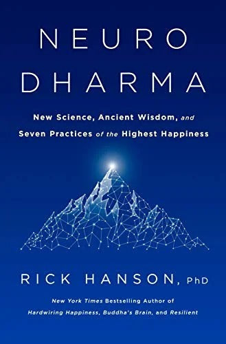 NEURODHARMA: NEW SCIENCE, ANCIENT WISDOM, AND SEVEN PRACTICES OF THE HIGHEST HAPPINESS