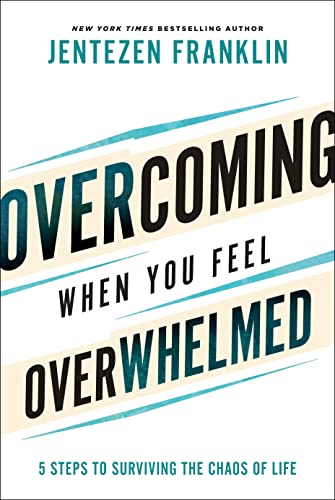 OVERCOMING WHEN YOU FEEL OVERWHELMED