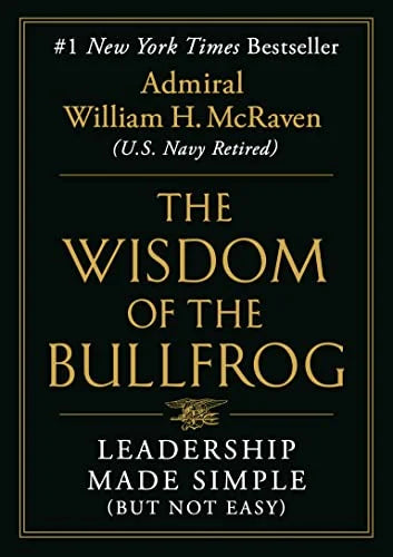 THE WISDOM OF THE BULLFROG: LEADERSHIP MADE SIMPLE (BUT NOT EASY)